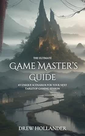 The Ultimate Game Master's Guide: 45 Unique Scenarios for your Next ...