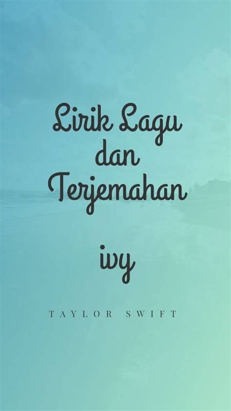 Lirik Lagu Taylor Swift - ivy dan Terjemahan ~ Arti Lirik Lagu, Makna ...