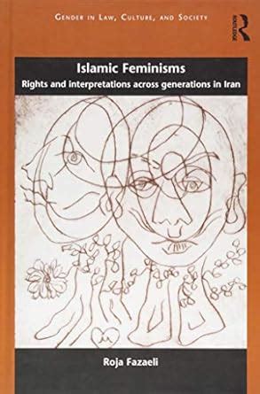 Buy Islamic Feminisms: Rights and Interpretations Across Generations in ...