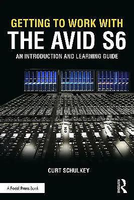 GETTING TO WORK with the Avid S6: An Introduction and Learning Guide By ...