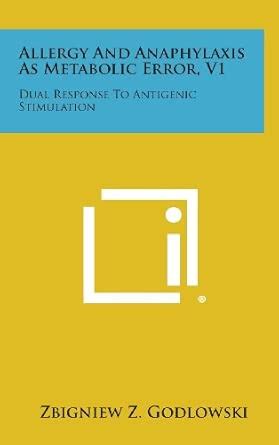 Allergy and Anaphylaxis as Metabolic Error, V1: Dual Response to ...