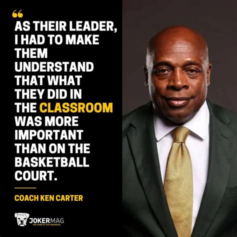 Coach Carter Team Quotes Ken Carter Quote: “Sports Taught Me How To