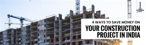 4 Ways to Save Money on Your Construction Project in India