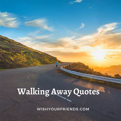 Walking Away Quotes - Wish Your Friends