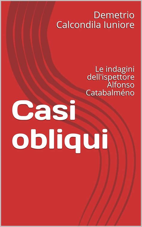 Casi obliqui: Le indagini dell'ispettore Alfonso Catabalméno (Italian ...