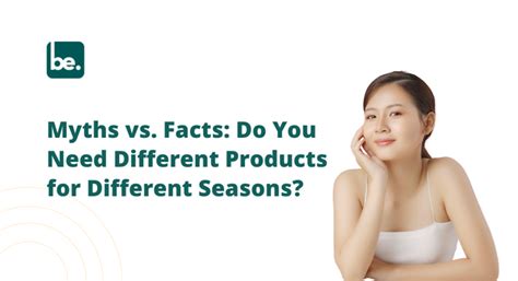 Myths vs. Facts: Do You Need Different Products for Different Seasons ...