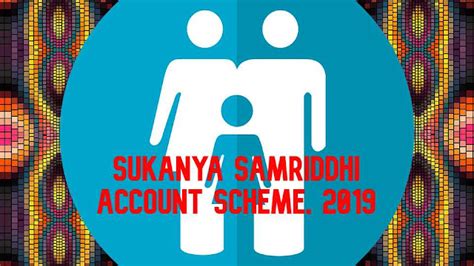 Sukanya Samriddhi Account Scheme, 2019