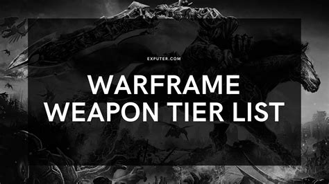 Warframe Weapon Tier List - Best and Worst Weapons - eXputer.com
