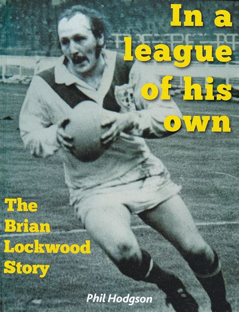 In a league of his own: The Brian Lockwood Story eBook : Hodgson, Phil ...