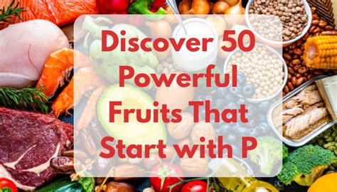Discover 50 Powerful Fruits That Start With P