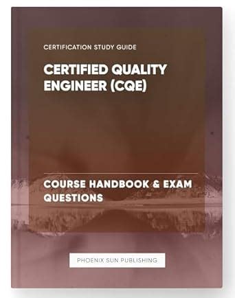 Certified Quality Engineer (CQE) - Course Handbook & Exam Questions ...