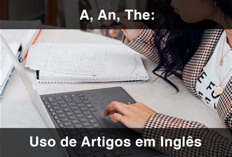 A, An, The: Como Usar os Artigos em Inglês (2026 Atualizado ...