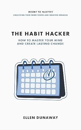 The Habit Hacker: How to Master your Mind and Create Lasting Change ...