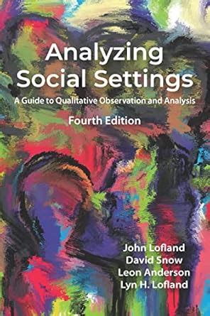 Analyzing Social Settings: A Guide to Qualitative Observation and ...