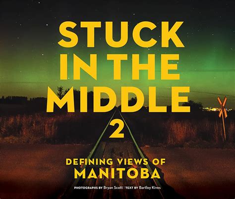 Stuck in the Middle 2: Defining Views of Manitoba eBook : Scott, Bryan ...