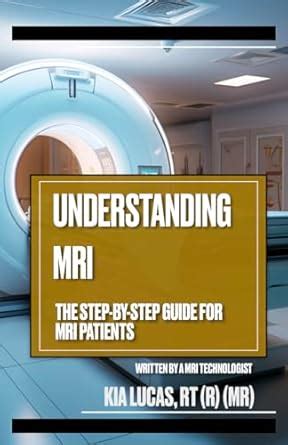 Understanding MRI: The Step-By-Step Guide for MRI Patients eBook ...