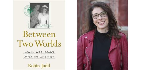 Book Talk - "Between Two Worlds" with Robin Judd, Institute for Israel ...