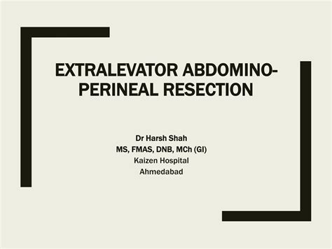 Extra Levator Abdomino Perineal Resection | PPTX