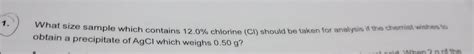 What size sample which contains 12.0% chlorine (CI) should be taken for ...