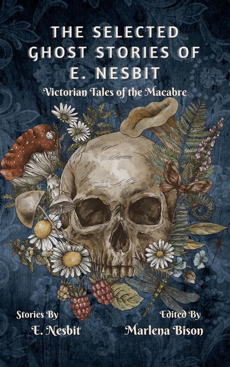 The Selected Ghost Stories of E. Nesbit: Victorian Tales of the Macabre ...