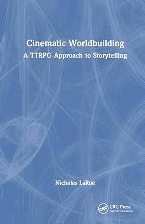 Buy Cinematic Worldbuilding: A Ttrpg Approach to Storytelling Book ...