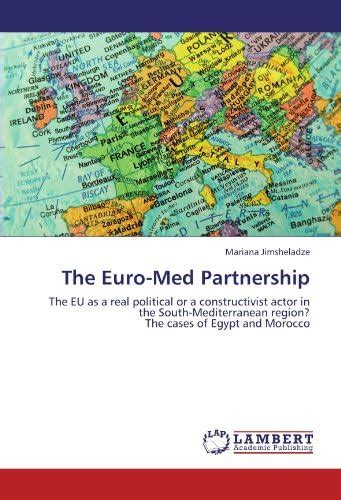 The Euro-Med Partnership: The EU as a real political or a ...