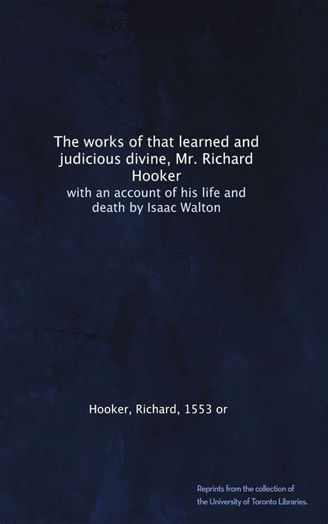 The works of that learned and judicious divine, Mr. Richard Hooker ...