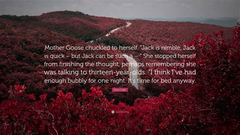 Chris Colfer Quote: “Mother Goose chuckled to herself. “Jack is nimble ...