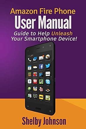 Buy Amazon Fire Phone User Manual: Guide to Help Unleash Your ...