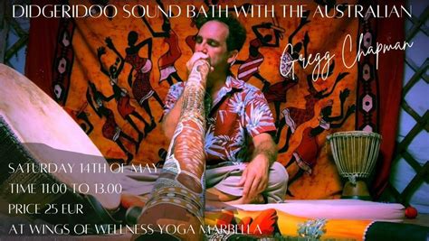 Didgeridoo Sound Bath with the Australian Gregg Chapman, Wings of ...