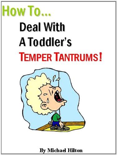 How To Deal With A Toddler's Temper Tantrums eBook : Hilton, Michael ...