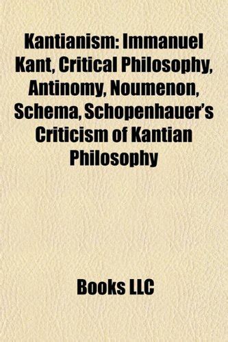 Kantianism: Immanuel Kant, Critical Philosophy, Antinomy, Noumenon ...