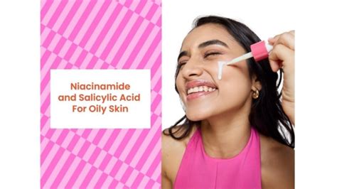 Niacinamide And Salicylic Acid For Oily Skin