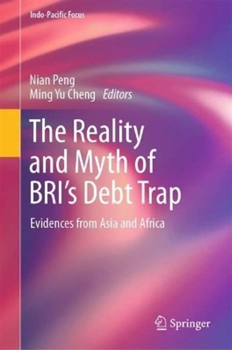 The Reality and Myth of BRI's Debt Trap: Buy The Reality and Myth of ...