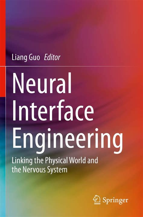 Neural Interface Engineering: Linking the Physical World and the ...