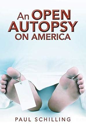 An Open Autopsy on America eBook : Schilling, Paul: Amazon.in: Kindle Store