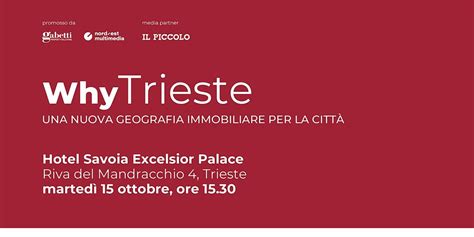 Why Trieste. La nuova geografia immobiliare di Trieste, Savoia ...