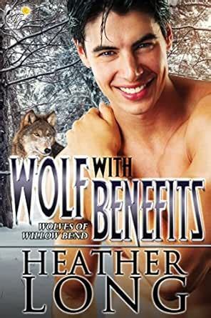 Wolf with Benefits: Wolves of Willow Bend (Book 6.5) eBook : Long ...