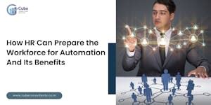 How HR Can Prepare the Workforce for Automation And Its Benefits