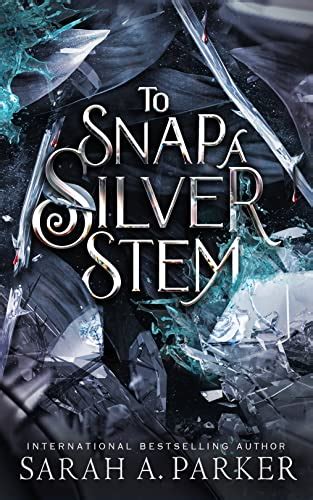 To Snap a Silver Stem (Crystal Bloom Book 2) eBook : Parker, Sarah A ...