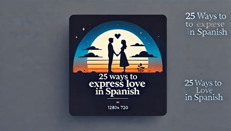 I Love You Very Much In Spanish – 20 Ways To Express Love In Spanish