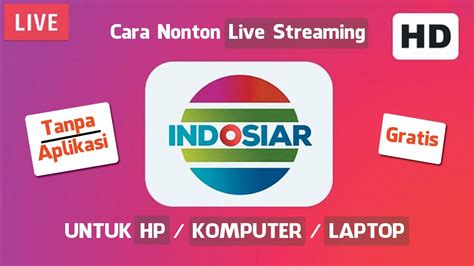 Nonton Live Streaming Indosiar: Panduan Lengkap