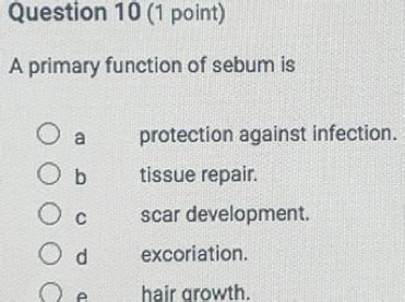 Solved: A primary function of sebum is a protection against infection ...