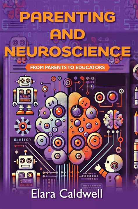 Parenting and Neuroscience: From Parents to Educators (Life Mastery ...