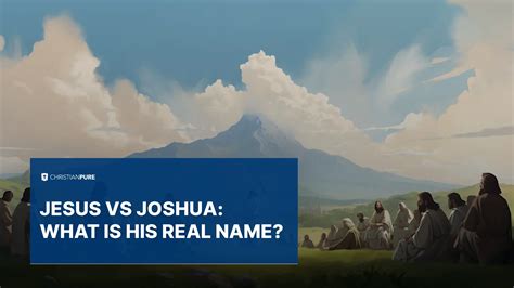 Jesus vs Joshua: What Is his real name? | Christian Pure