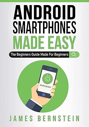 Android Smartphones Made Easy: The Beginners Guide Made For Beginners ...