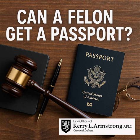 Can a Felon Get a Passport? - Law Offices of Kerry L. Armstrong, APLC
