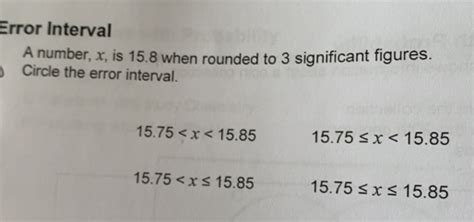 Solved: Error Interval A number, x, is 15.8 when rounded to 3 ...