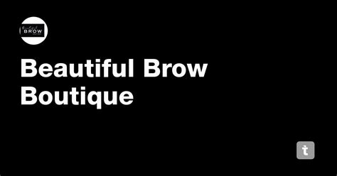 Beautiful Brow Boutique — Teletype