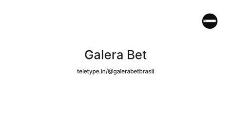 Galera Bet — Teletype